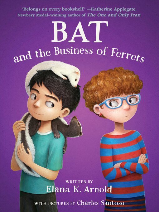 Title details for Bat and the Business of Ferrets by Elana K. Arnold - Available